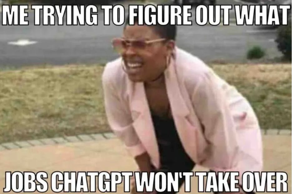 A meme with a dark-skinned woman with glasses who leaned over and squinted to look at something, and the inscription "Me trying to figure out what jobs ChatGPT won't take over"