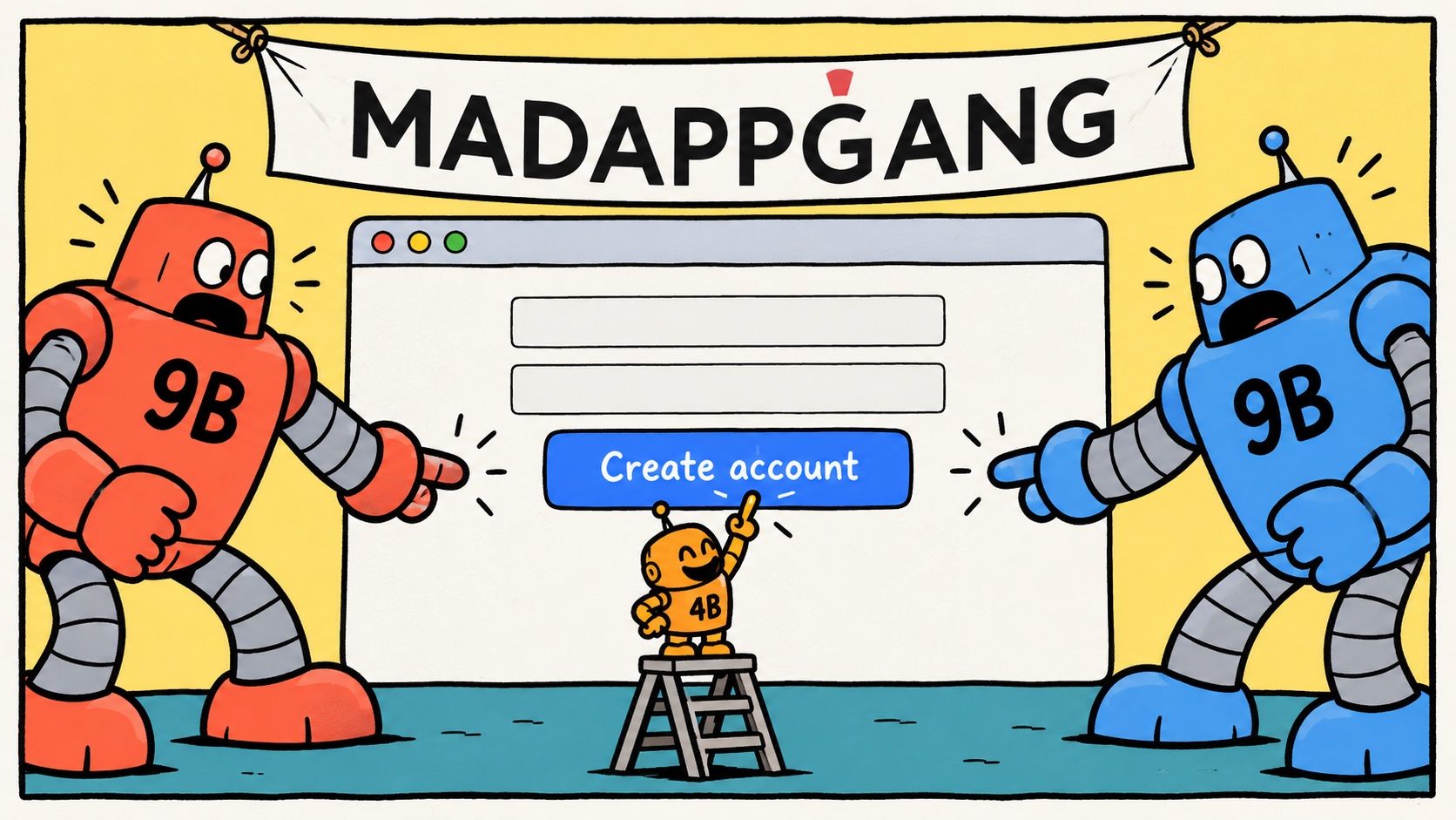 Comic of two big robots labelled 9B pointing past a Create account button while a tiny 4B robot on a stepladder presses it, under a MadAppGang banner.