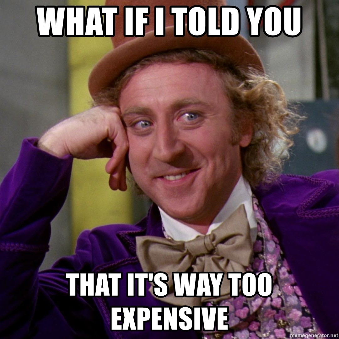 Meme with a man dressed in the style of the nineteenth century, with the inscription "What if I told you that it's way too expensive"