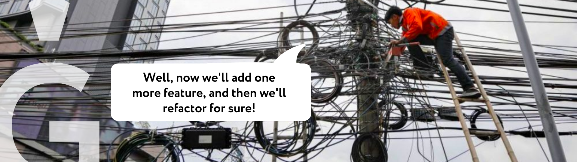A guy in a red jacket stands on a ladder at a height where there are a lot of tangled wires and says that after we add a new feature, we're sure to refactor it.