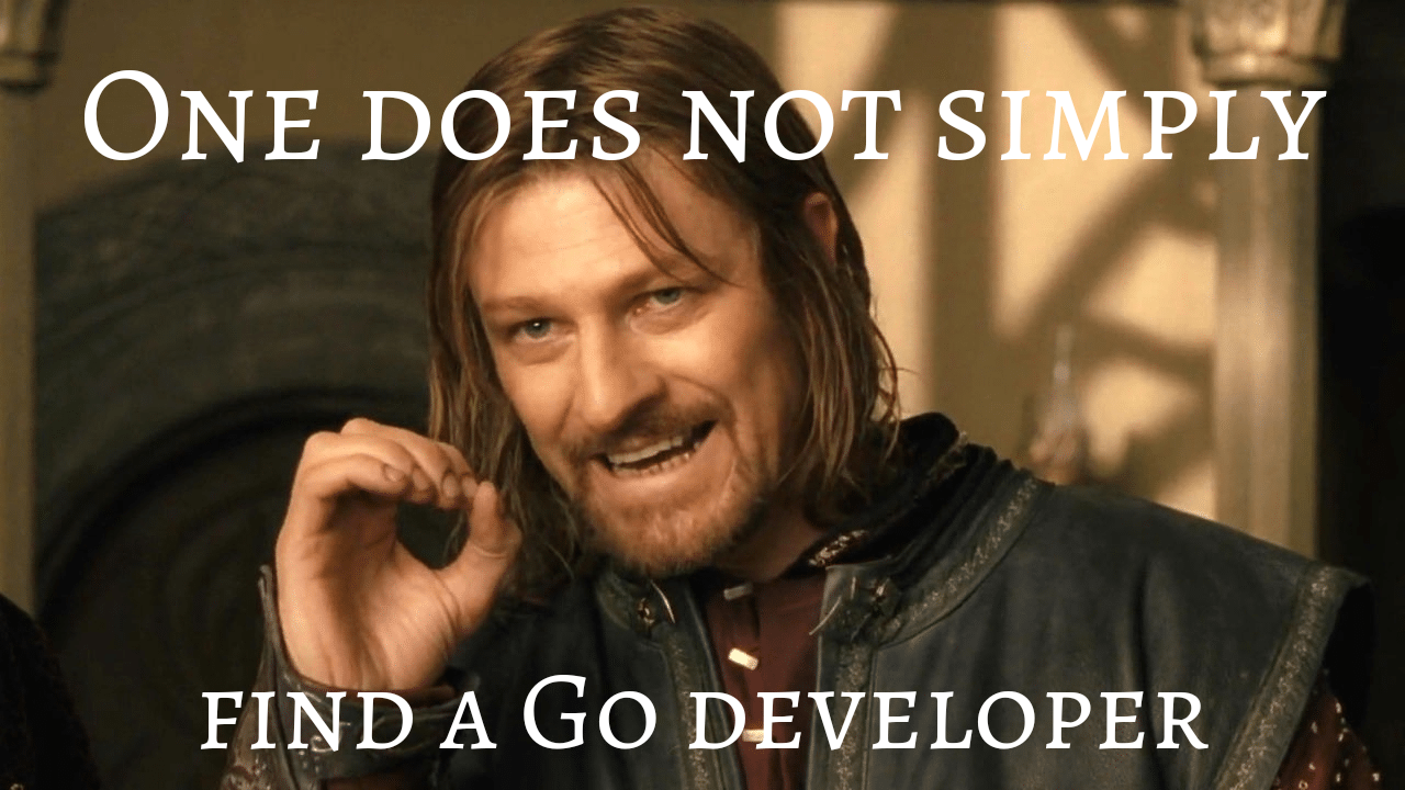 Meme with an actor and the inscription "One does not simply find a Go developer"