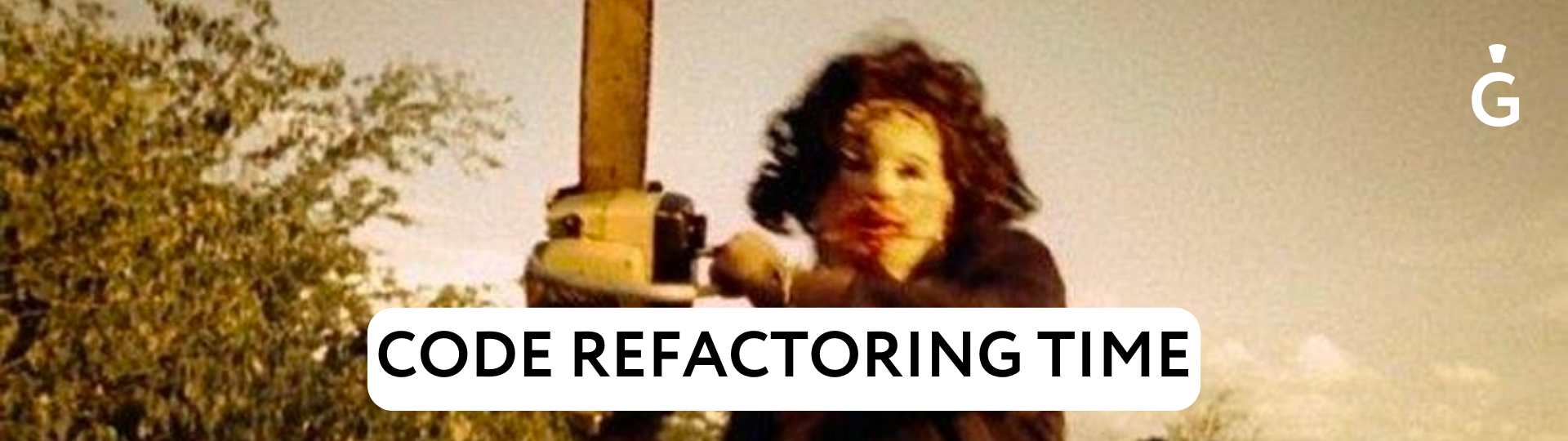 Maniac with a chainsaw and an inscription "Code refactoring time"