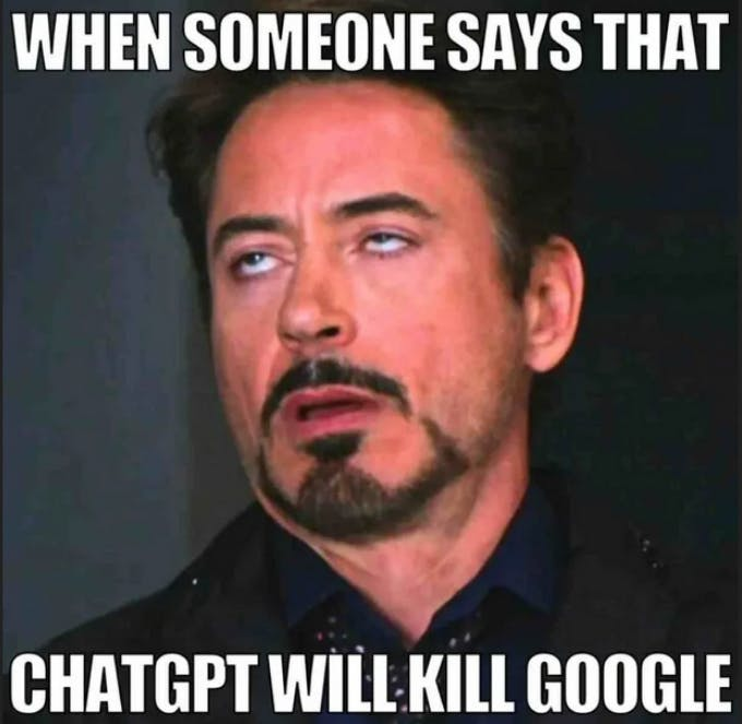 A meme with a close-up of a man with rolled eyes and the inscription "When someone says that ChatGPT will kill Google"